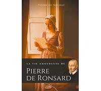 La vie amoureuse de Pierre de Ronsard – Compagnes, muses et figures féminines – Books on Demand