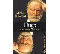 La Vie amoureuse de Victor Hugo