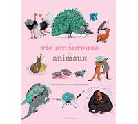 Fleur Daugey – La vie amoureuse des animaux – Actes Sud Jeunesse – relié