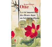 La vie amoureuse des fleurs dont on fait le parfum