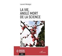 La Vie, Angle Mort De La Science