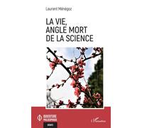 La vie, angle mort de la science - Laurent Menegoz - L'harmattan - broché - Essai
