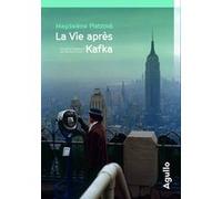 La vie après Kafka Magdaléna Platzová (Auteur), Barbora Faure (Traduction)