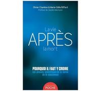 La Vie Après La Mort - Pourquoi Il Faut Y Croire ?