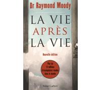 La Vie Après La Vie - Enquête À Propos D'un Phénomène : La Survie De La Conscience Après La Mort Du Corps