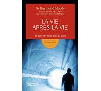 La vie après la vie: Ils sont revenus de l'au-delà