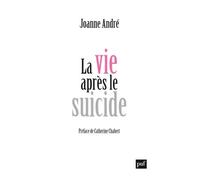 La vie après le suicide - Joanne André - Puf - broché - Essai