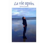 La Vie après - Sylvie Camus - Librinova - broché - Témoignage