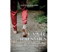 La vie après vous: Sur le chemin du deuil : Outils pour retrouver la sérénité