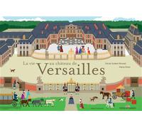 La vie au château de Versailles - Cécile Guibert Brussel - Actes Sud Jeunesse - cartonné - Document jeunesse