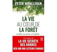 La Vie Au Coeur De La Forêt - Ses Hôtes, Ses Secrets, Ses Fragilités