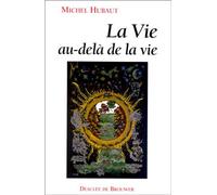 La vie au-delà de la vie - Michel Hubaut - Desclée De Brouwer - broché - Livre