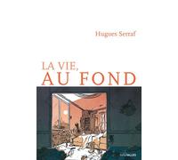 La Vie, au fond - Hugues Serraf - Intervalles - broché - Roman