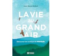 La Vie Au Grand Air - Découvrez L'art Nordique Du Friluftsliv