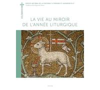 La Vie Au Miroir De L'année Liturgique