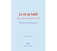 La vie au Soleil: Alger, Oran, la Kabylie et Tunis