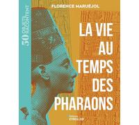 Florence Maruéjol – La vie au temps des pharaons – Broché