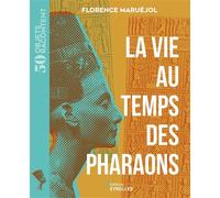 La vie au temps des pharaons - Florence Maruéjol - Eyrolles - broché - Essai