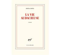 La vie audacieuse - Elena Costa - Gallimard - broché - Roman