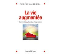 La Vie augmentée Sabine Callegari (Auteur)
