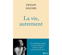 La vie, autrement - Tiffany Mazars - City - broché - Témoignage