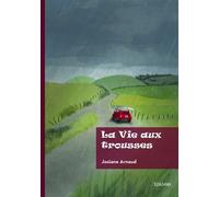 La Vie aux trousses - Josiane Arnaud - Edilivre-Aparis - broché - Roman
