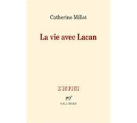 La vie avec Lacan Catherine Millot (Auteur)