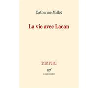 La vie avec Lacan - Catherine Millot - Gallimard - broché - Essai