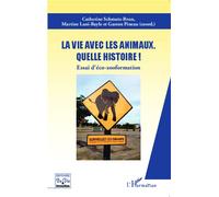 La vie avec les animaux quelle histoire ! Essai d'éco-zooformation - Gaston Pineau - L'harmattan - broché - Essai