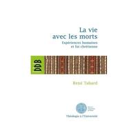 La Vie Avec Les Morts - Expériences Huamines Et Foi Chrétienne