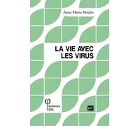 La vie avec les virus - Anne Marie Moulin - Puf - broché - Essai