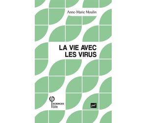 La vie avec les virus - Anne Marie Moulin - Puf - broché - Essai