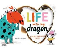 La vie avec mon dragon : Cinq histoires qui réchauffent le cœur