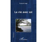 La vie avec soi - François Augé - L'harmattan - broché - Essai