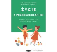La vie avec un enfant d'âge préscolaire Développement, émotions et relations des enfants âgés de 3 à 6 ans
