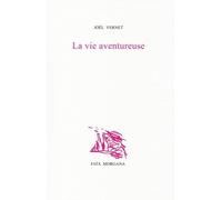 Joël Vernet – La vie aventureuse – Roman – Broché