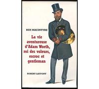 La vie aventureuse d'Adam Worth, roi des voleurs, escroc et gentleman