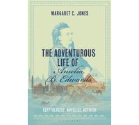 La vie aventureuse d'Amelia B. Edwards