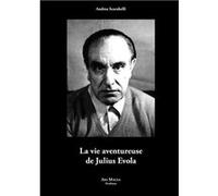 La vie aventureuse de Julius Evola Scarabelli Andrea (Auteur)