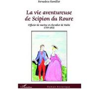 Bernadette Ramillier – La vie aventureuse de Scipion du Roure – Officier de marine (1759-1822)