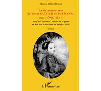 La vie aventureuse de Victor OLIVIER de PUYMANEL alias Ong Tin – L'Harmattan