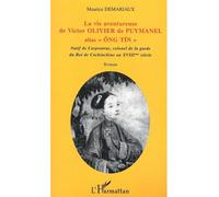 La vie aventureuse de Victor OLIVIER de PUYMANEL alias "Ong Tin" - Maurice Demariaux - L'harmattan - broché - Biographie