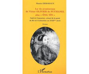 La vie aventureuse de Victor OLIVIER de PUYMANEL alias "Ong Tin" - Maurice Demariaux - L'harmattan - broché - Biographie