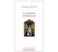 La vie bonne et d'autres vies Jacqueline Merville (Auteur)