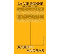 La vie bonne Joseph Andras (Auteur)