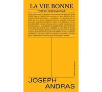 La vie bonne Notre socialisme - Joseph Andras - Divergences - broché - Essai