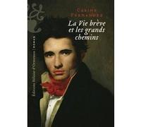 La vie brève et les grands chemins Carine Fernandez (Auteur)