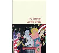 La vie brute - Joy Sorman - Flammarion - broché - Roman