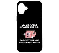 La Vie C’est comme du P.Q Blague Humour Drôle Humoristique Coque pour iPhone 16 Plus