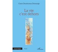 La vie c’est dehors Claire Desthomas Demange (Auteur)